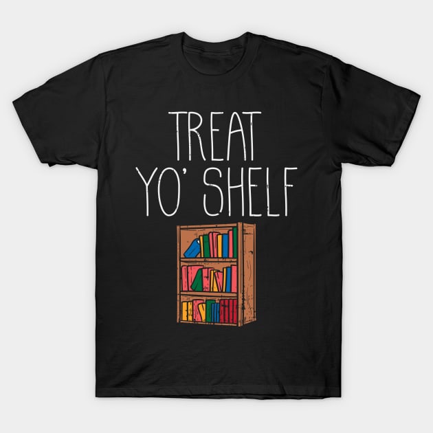 Treat Yo' Shelf T-Shirt by maxdax